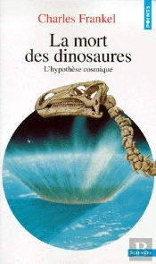 La Mort Des Dinosaures. L'Hypothese