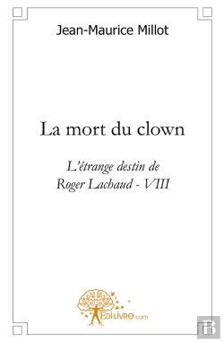 Bertrand.pt - La Mort Du Clown : L'Étrange Destin De Roger Lachaud - Viii