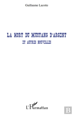 Bertrand.pt - La Mort Du Mustang D'Argent Et Autres Nouvelles