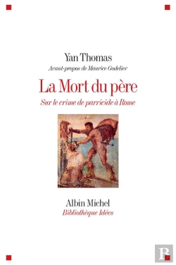 Bertrand.pt - La Mort Du  Père ; Sur Le Crime De Parricide À Rome