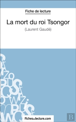 Bertrand.pt - La Mort Du Roi Tsongor De Laurent Gaudé (Fiche De Lecture)
