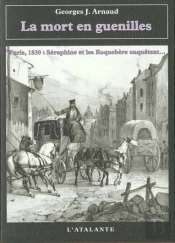 La Mort En Guenilles ; 1830 Hyacinthe Et Narcisse Roquebere Enquetent