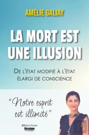 La Mort Est Une Illusion : De L'État Modifié À L'État Élargi De Conscience