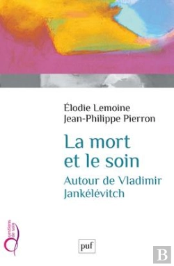 Bertrand.pt - La Mort Et Le Soin, Autour De Vladimit Jankélévitch