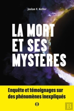 Bertrand.pt - La Mort Et Ses Mystères : Enquête Et Témoignages Sur Des Phénomènes Inexpliqués