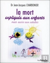 La Mort Expliquée Aux Enfants Mais Aussi Aux Adultes