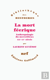 La Mort Féerique ; Anthropologie Du Merveilleux Xii-Xv Siècle