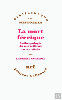 Bertrand.pt - La Mort Féerique ; Anthropologie Du Merveilleux Xii-Xv Siècle