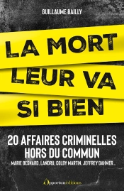 La Mort Leur Va Si Bien : Affaires Criminelles Hors Du Commun
