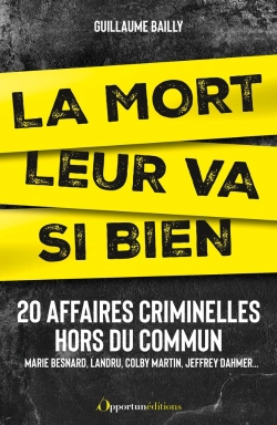 Bertrand.pt - La Mort Leur Va Si Bien : Affaires Criminelles Hors Du Commun