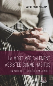 La Mort Médicalement Assistée Comme Habitus ; Un Paradoxe De La Société Thanatophobe ?