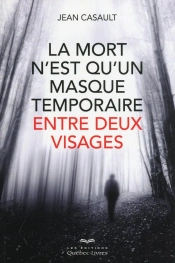 La Mort N'Est Qu'Un Masque Temporaire Entre Deux Visages