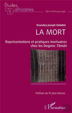 Bertrand.pt - La Mort : Représentations Et Pratiques Mortuaires Chez Les Dogons-Tômôn