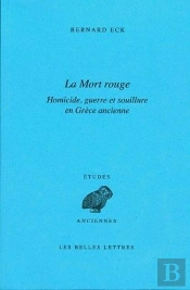 La Mort Rouge ; Homicide, Guerre Et Souillure En Grèce Ancienne