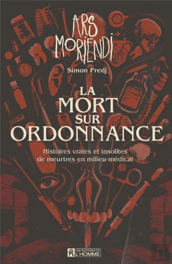 Bertrand.pt - La Mort Sur Ordonnance : Histoires Vraies Et Insolites De Meurtres En Milieu Médical