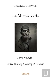 La Morue Verte : Terre Neuvas...Entre Narsaq Kujalleq Et Fécamp