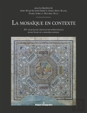 La Mosaïque En Contexte : Xve Colloque De L'Association Internationale Pour L'Étude De La Mosaïque Antique
