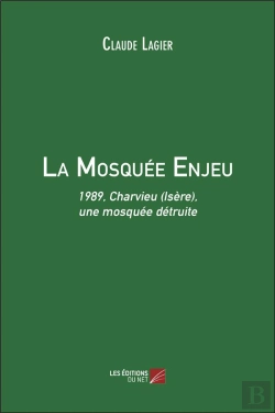 Bertrand.pt - La Mosquée Enjeu ; 1989, Charvieu (Isère), Une Mosquée Détruite