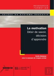 La Motivation - Désir De Savoir, Décision D'Apprendre : Désir De Savoir, Décision D'Apprendre