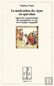La Motivation Du Signe En Question - Approche Cognematique Du (Sub)Morpheme En 'A' De La Langue Espa