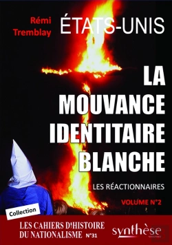 Bertrand.pt - La Mouvance Identitaire Blanche Américaine - Les Réactionnaires (Vvolume N°2) : Les Cahiers D'Histoire Du Nationalisme N° 31