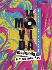 La Movida Madrileña Y Otras Movidas