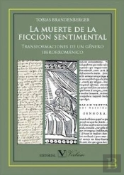 La Muerte De La Ficción Sentimental. Transformaciones De Un Género Iberorrománico