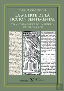 Bertrand.pt - La Muerte De La Ficción Sentimental. Transformaciones De Un Género Iberorrománico