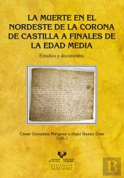 La Muerte En El Nordeste De La Corona De Castilla A Finales De La Edad Media. Estudios Y Documentos
