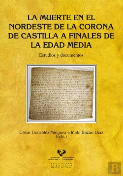 Bertrand.pt - La Muerte En El Nordeste De La Corona De Castilla A Finales De La Edad Media. Estudios Y Documentos