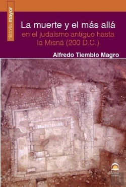 Bertrand.pt - La Muerte Y El Más Allá En El Judaísmo Antiguo Hasta La Misná (200 D.C.)