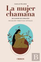 La Mujer Chamana Un Camino De Sanacion