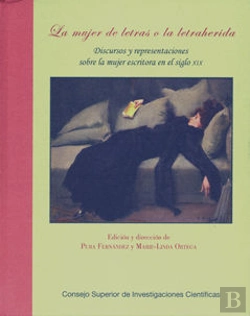 Bertrand.pt - La Mujer De Letras O La Letraherida : Discursos Y Representaciones Sobre La Mujer Escritora En El Si
