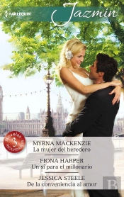 La Mujer Del Heredero; Un Sí Para El Millonario; De La Conveniencia Al Amor