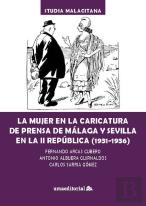 La Mujer En La Caricatura De Prensa De Malaga Y Sevilla En La Ii Republica (1931
