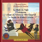 La Mule Du Pape ; L'Arlésienne ; L'Élixir Du Révérend Père Gaucher ; Le Secret De Maître Cornille