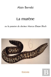 La Murène : Ou La Passion Du Docteur Marcus Eliezer Bloch