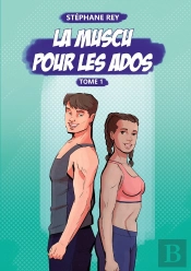 La Muscu Pour Les Ados : Tome 1