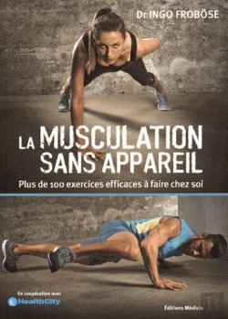 Bertrand.pt - La Musculation Sans Appareil ; Plus De 100 Exercices Efficaces Sans Appareils À Faire Chez Soi