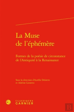 Bertrand.pt - La Muse De L'Éphémère : Formes De La Poésie De Circonstance De L'Antiquité À La Renaissance