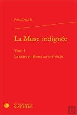 Bertrand.pt - La Muse Indignée Tome 1 ; La Satire En France Au Xvi Siècle