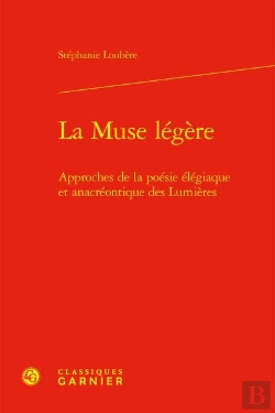 Bertrand.pt - La Muse Legere - Approches De La Poesie Elegiaque Et Anacreontique Des Lumieres