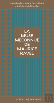 La Muse Méconnue De Maurice Ravel