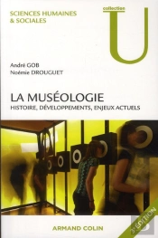 La Muséologie ; Histoire, Développements, Enjeux Actuels
