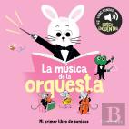 La Musica De La Orquesta. Mi Primer Libro De Sonidos