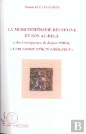 La Musicothérapie Réceptive Et Son Au-Delà : 'L'Art Comme Médium Libérateur'