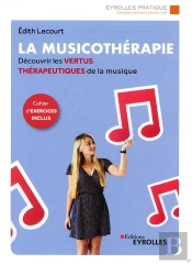 La Musicothérapie ; Une Synthèse D'Introduction Et De Référence Pour Découvrir Les Vertus Thérapeutiques
