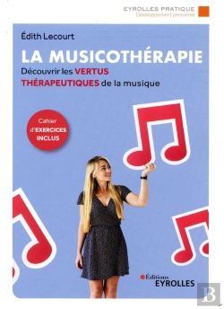 Bertrand.pt - La Musicothérapie ; Une Synthèse D'Introduction Et De Référence Pour Découvrir Les Vertus Thérapeutiques
