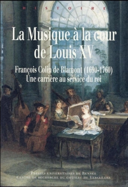 Bertrand.pt - La Musique À La Cour De Louis Xv ; François Colin De Blamont (1690-1760) : Une Carrière Au Service Du Roi