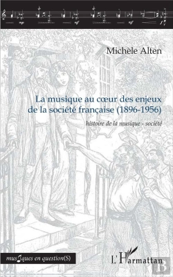 Bertrand.pt - La Musique Au Coeur Des Enjeux De La Sociéte Française (1896-1956) ; Histoire De La Musique - Sociéte